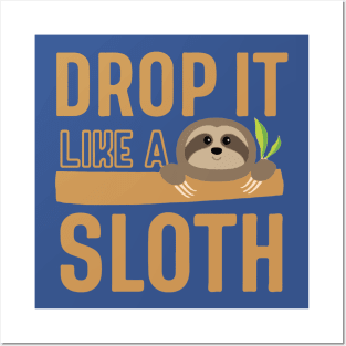 drop it like a sloth2 Posters and Art